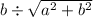 b \div  \sqrt{ {a}^{2} +  {b}^{2}  }