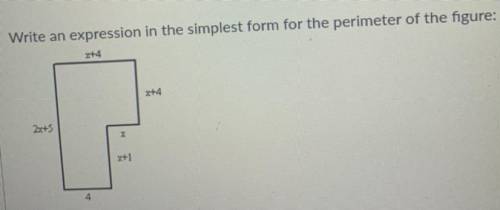 Write an expression in the simplest form for the perimeter of the figure:

xh4
x+4
2x+5
x+1