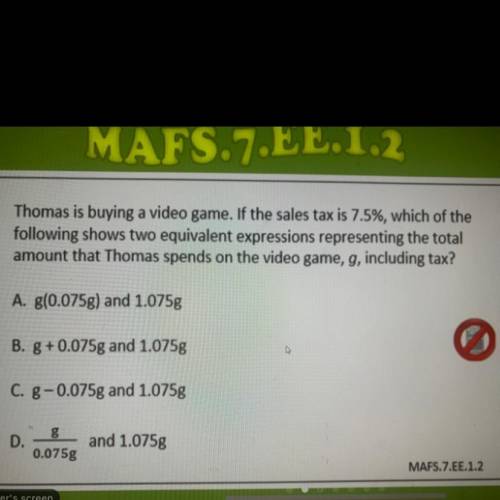 22. Thomas is buying a video game. If the sales tax is 7.5%, which of the

following shows two equ