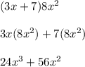 (3x+7)8x^2\\ \\ 3x(8x^2)+7(8x^2)\\ \\ 24x^3+56x^2