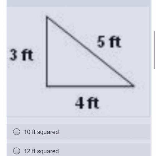 What is the are of the triangle?. Single choice.

10 ft squared
12 ft squared
20 ft squared
6 ft s