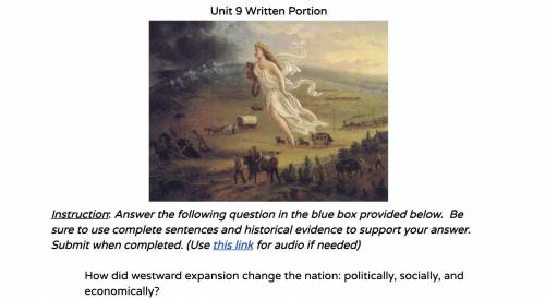 HELP 50 POINTS!! HURRY

How did westward expansion change the nation: politically, socially, and e