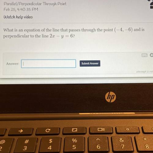 HELP ASAP

What is an equation of the line that passes through the point (-4, -6) and is
perpendic