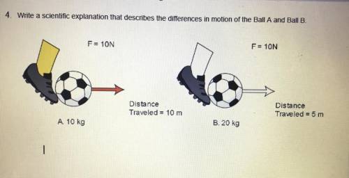 Write a scientific explanation that describes in motion of the Ball A and Ball B.