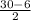 \frac{30-6}{2}