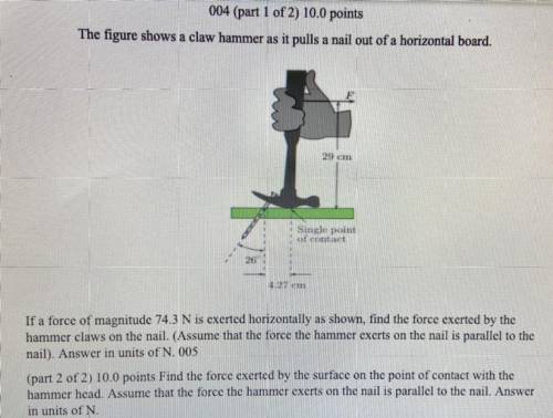 Will give brainliest!!! :)

PART ONE
The figure shows a claw hammer as it pulls a
nail out of a ho