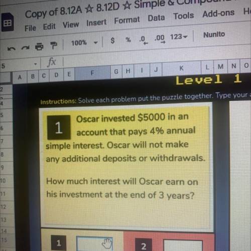 Oscar invested $5000 in an

1
account that pays 4% annual
simple interest. Oscar will not make
any