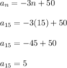 a_n=-3n+50\\ \\ a_{15}=-3(15)+50\\ \\ a_{15}=-45+50\\ \\ a_{15}=5