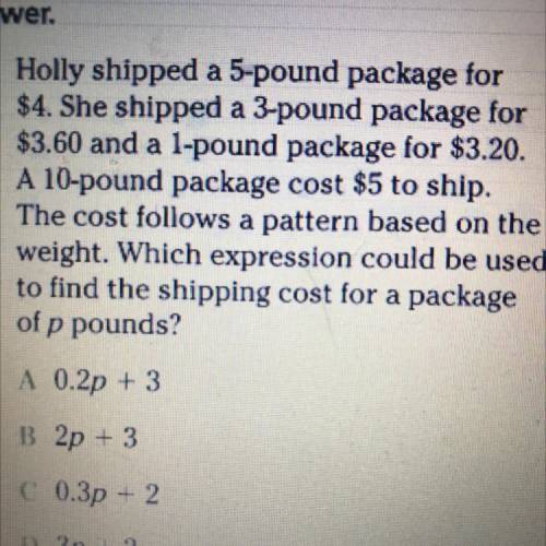 Holly shipped a 5-pound package for $4. She shipped a 3-pound package for $3.60 and a l-pound l pac