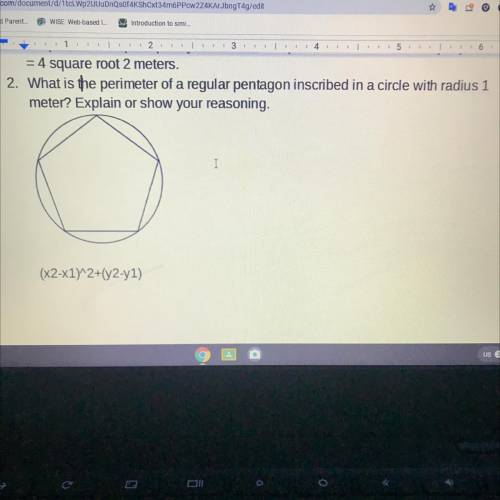 What is the perimeter of a regular pentagon inscribed in a circle with radius 1

meter? Explain or