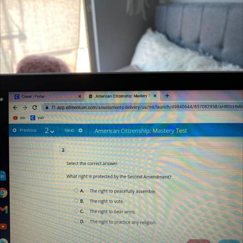 Select the correct answer.

What right is protected by the Second Amendment?
A.The right to peacef