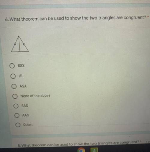 What theorem can be used to show the two triangles are congruent? *