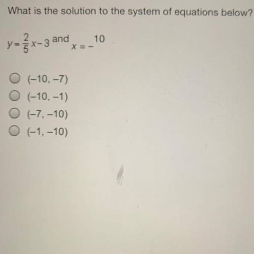 Vhat is the solution to the system of equations below?

-{x-3 and
and 10
X=-
(-10,-7)
(-10,-1)
(-7