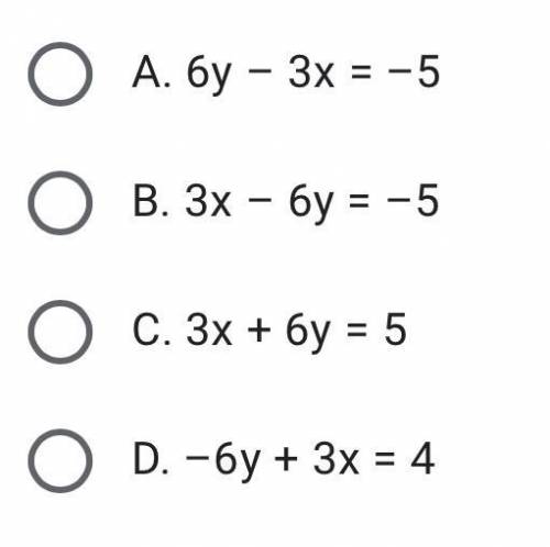 A system of two linear equations has no solution. One equation is 3x – 6y = 5. Select the equation