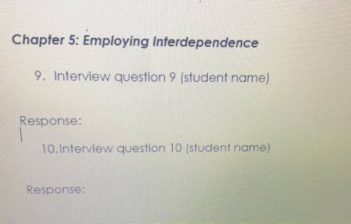 Ask an interview using employing interdependence and answer the interview as well