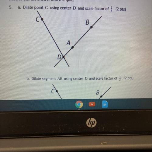 Dilate point C using center D and scale factor of 3/4