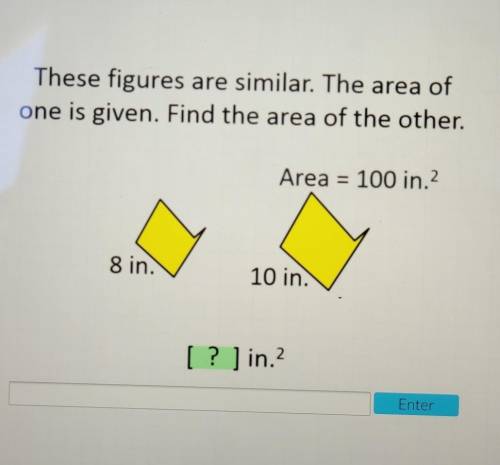 PLEASE HELP !!

These figures are similar. The area of one is given. Find the area of the other. A