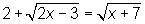 The following radical equation has a solution set {x = ?} and an extraneous root x = ?.