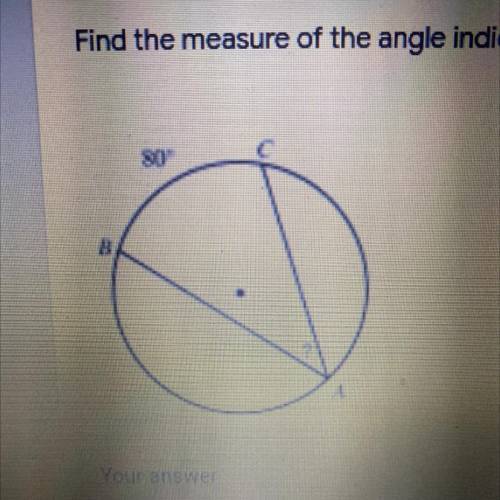 Find the measure
of the angle indicated.
Your answer