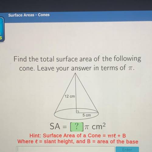 GIVING BRAINLIEST Find the total surface area of the following

cone. Leave your answer in terms o