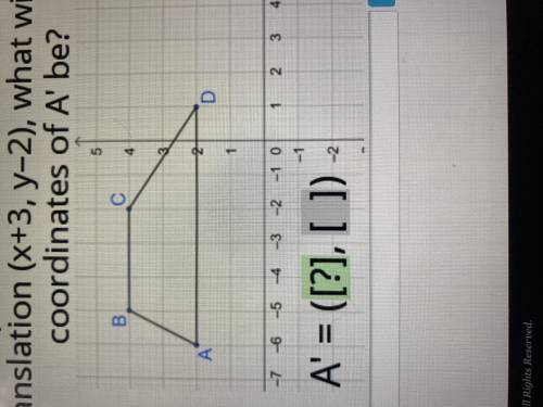 If this trapezoid is moved through the translation (x+3,y-2),what will the coordinates of A’ be