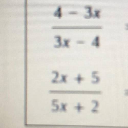 Solve following problems 
(2x + 5)/(5x + 2)
and 
(4 - 3x) / ( 3x - 4)