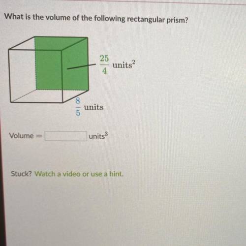 HELP PLEASE

What is the volume of the following rectangular prism?
25/4 units
8/5 units 
PLEA