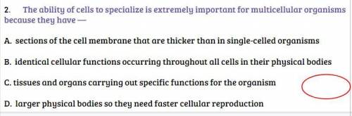 Help

The ability of cells to specialize is extremely important for multicellular organisms
becaus