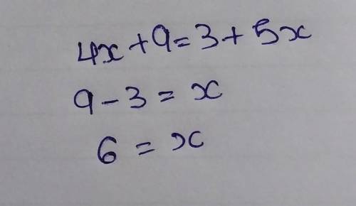 Solve for x
4x + 9 = 3 + 5x
1
6
6
1