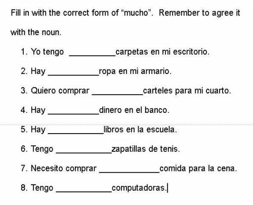 Fill in with the correct form of cuanto or mucho.