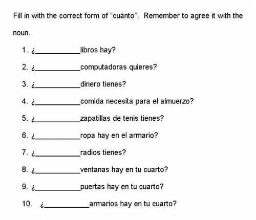 Fill in with the correct form of cuanto or mucho.