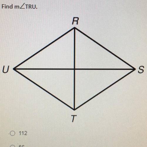 RSTU is a rhombus. m
• 112
• 56 
• 68
• 90