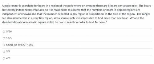 A park ranger is searching for bears in a region of the park where on average there are 5 bears per