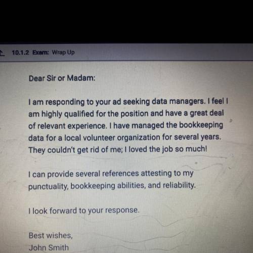 What is one of the weaknesses of this cover letter?

O A. It makes an attempt at humor.
O B. It ma