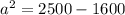 a^{2} = 2500 - 1600