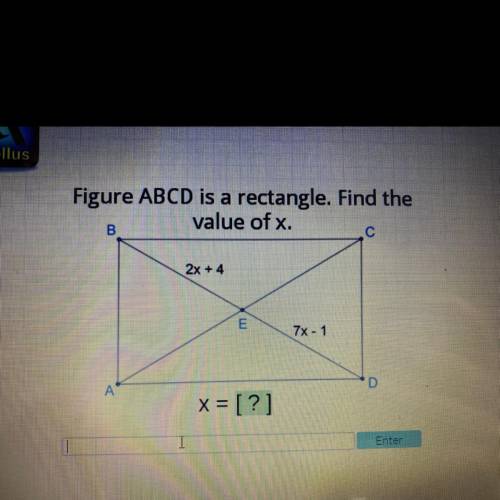 Figure ABCD is a rectangle. Find the value of 2x+4 7x-1 x=?