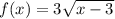 f(x)=3\sqrt{x-3}