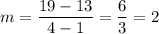 \displaystyle m=\frac{19-13}{4-1}=\frac{6}{3}=2