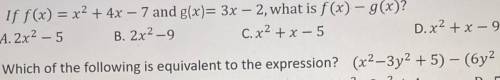1. If f(x) = x2 + 4x – 7 and g(x)= 3x – 2, what is f(x) – g(x)?