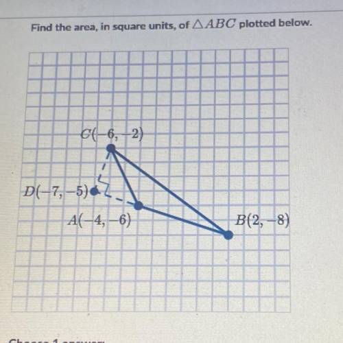 Find the area, in square units, of ABC plotted below

0(-6, -2)
D(-7,5 L
A(-4, 6)
B(2,-8)