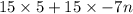 15 \times 5  + 15 \times -  7n