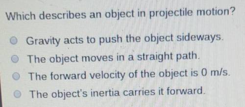 Which describes an object in projectile motion​