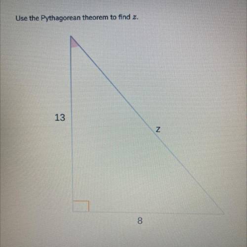 Use the Pythagorean theorem to find z.