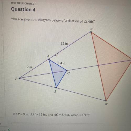 You are given the diagram below of a dilation of ABC