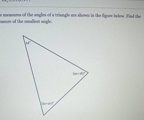 The measures of the angles of a triangle are shown below. find the measure of the smallest angle ​