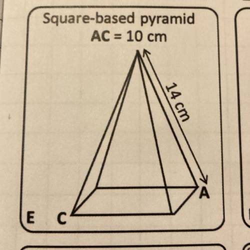 Square-based pyramid
AC = 10 cm
14 cm