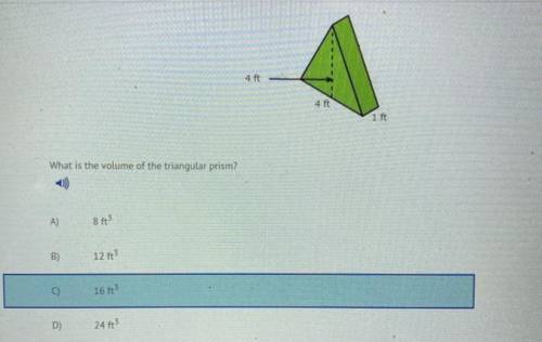 PLEASE HELPP

What is the volume of the triangular Prism? 
A) 8 ft ^3
B) 12 ft ^3
C) 16 ft ^ 3
D)