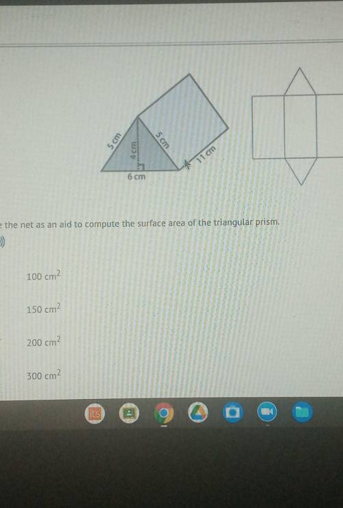 Use the net as an aid to compute the surface area of the triangular prism. A: 100 B:150 C:200 D300​