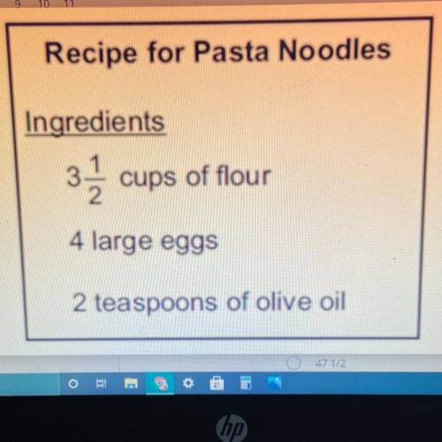One pound of pasta noodles can be made using the ingredients shown in the recipe below.

A chef us