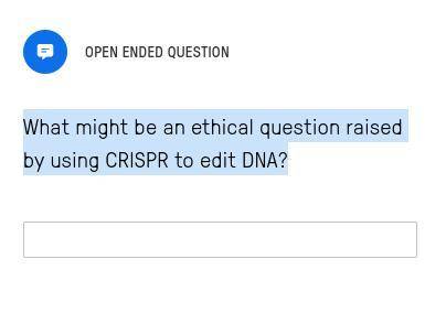 What might be an ethical question raised by using CRISPR to edit DNA?